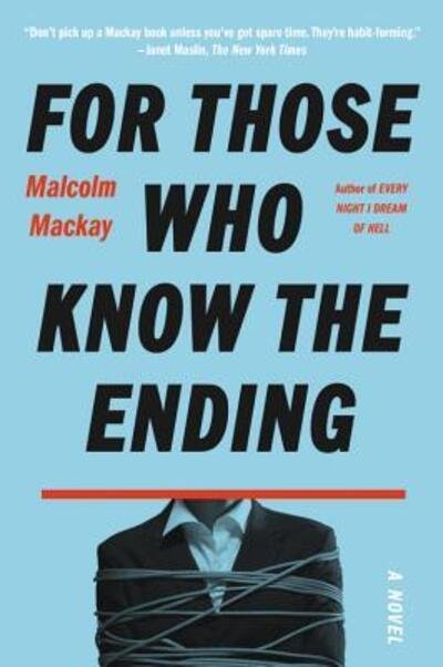 Cover for Malcolm Mackay · For those who know the ending (Book) [First United States edition. edition] (2018)