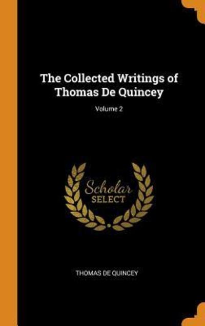 Cover for Thomas de Quincey · The Collected Writings of Thomas de Quincey; Volume 2 (Gebundenes Buch) (2018)