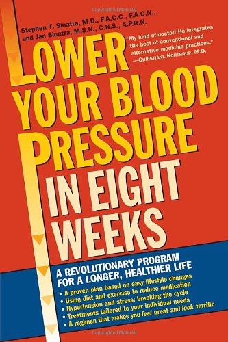 Cover for Stephen T. Sinatra · Lower Your Blood Pressure in Eight Weeks: a Revolutionary Program for a Longer, Healthier Life (Paperback Book) (2003)