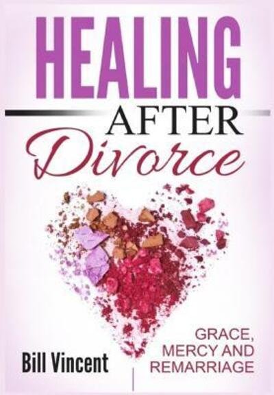 Cover for Bill Vincent · Healing After Divorce (Hardcover Book) (2019)