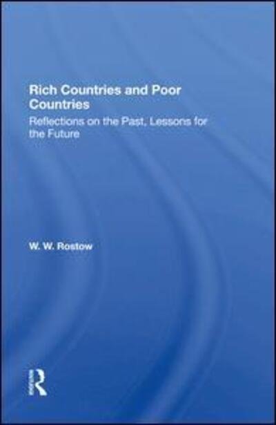 Cover for W. W. Rostow · Rich Countries And Poor Countries: Reflections On The Past, Lessons For The Future (Gebundenes Buch) (2019)