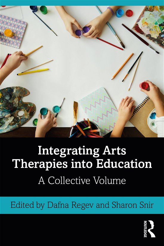 Cover for Dafna Regev · Integrating Arts Therapies into Education: A Collective Volume (Paperback Bog) (2021)