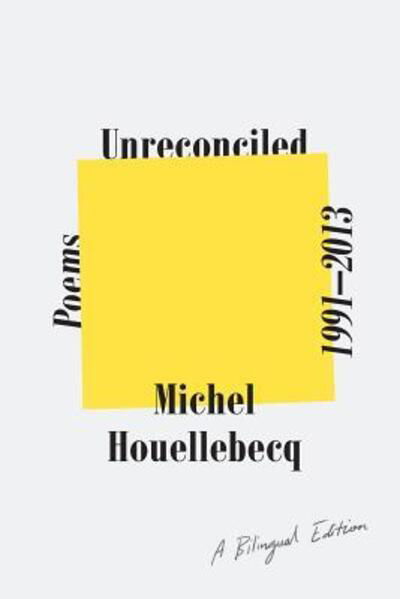 Cover for Michel Houellebecq · Unreconciled Poems 1991-2013; A Bilingual Edition (Paperback Book) (2019)