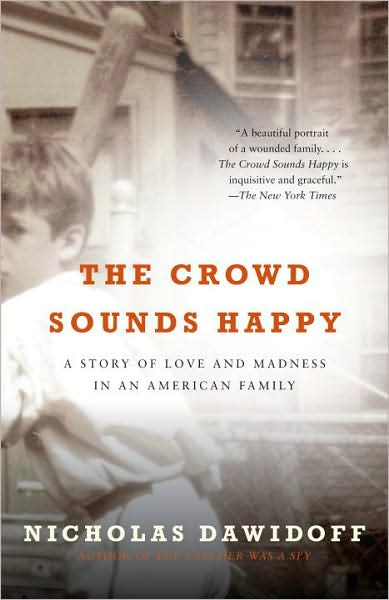 Cover for Nicholas Dawidoff · The Crowd Sounds Happy: a Story of Love and Madness in an American Family (Vintage) (Taschenbuch) (2009)