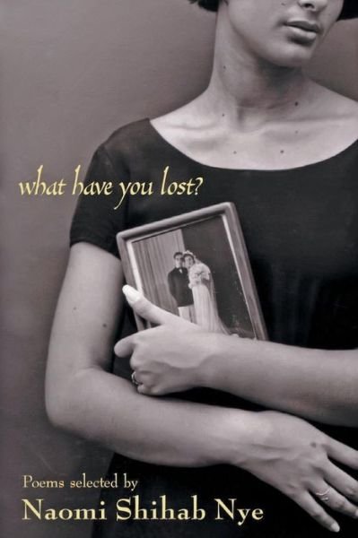 What Have You Lost? - Naomi Shihab Nye - Bücher - HarperCollins Publishers Inc - 9780380733071 - 8. Mai 2001