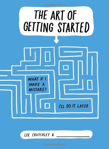 Cover for Lee Crutchley · The Art of Getting Started (Pocketbok) [Csm edition] (2013)