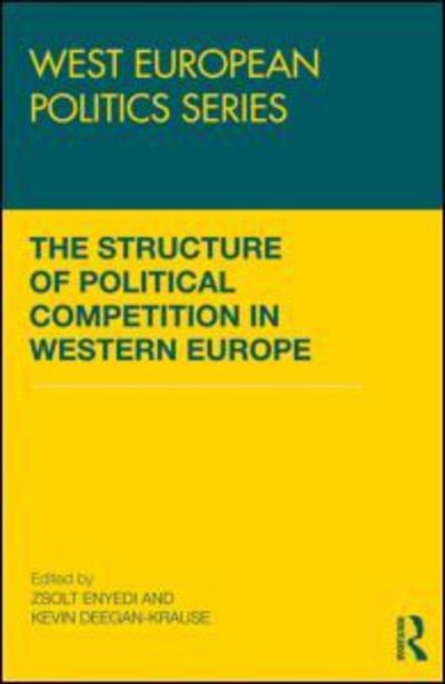 Cover for Zsolt Enyedi · The Structure of Political Competition in Western Europe - West European Politics (Taschenbuch) (2013)