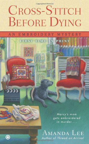 Cover for Amanda Lee · Cross-Stitch Before Dying: An Embroidery Mystery - Embroidery Mystery (Pocketbok) (2013)