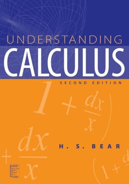 Understanding Calculus - Bear, H. S. (University of Hawaii) - Books - John Wiley & Sons Inc - 9780471433071 - March 14, 2003