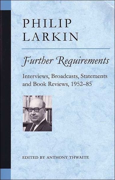 Cover for Larkin · Further Requirements: Interviews, Broadcasts, Statements and Book Reviews, 1952-85 - Poets on Poetry (Paperback Book) (2004)