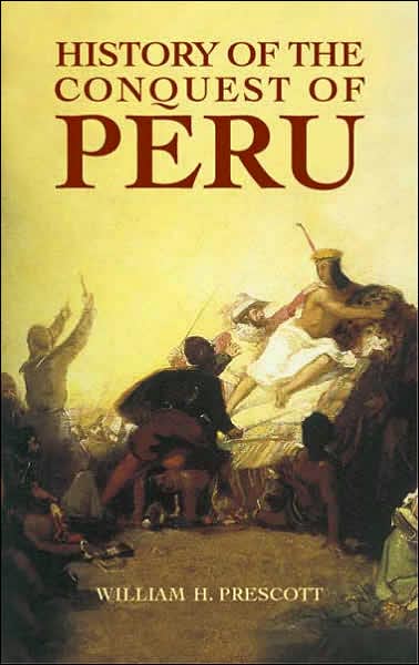 History of the Conquest of Peru - William H Prescott - Books - Dover Publications Inc. - 9780486440071 - July 29, 2005