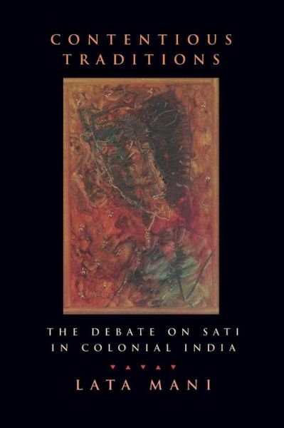 Cover for Lata Mani · Contentious Traditions: The Debate on Sati in Colonial India (Paperback Bog) (1998)