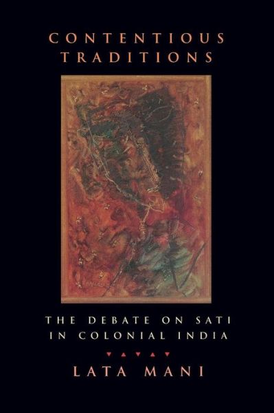 Contentious Traditions: The Debate on Sati in Colonial India - Lata Mani - Books - University of California Press - 9780520214071 - December 30, 1998