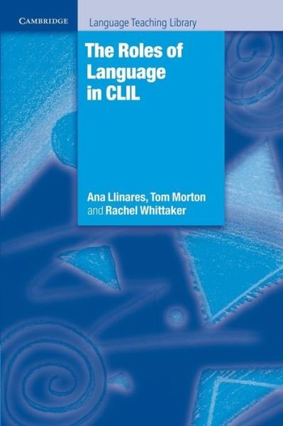 Cover for Llinares, Ana (Universidad Autonoma de Madrid) · The Roles of Language in CLIL - Cambridge Language Teaching Library (Paperback Book) (2012)