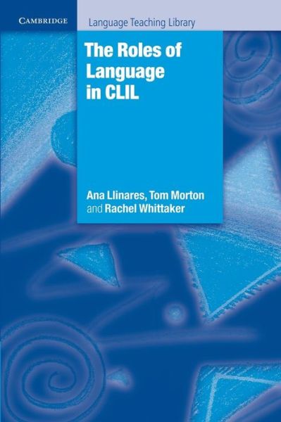 Cover for Llinares, Ana (Universidad Autonoma de Madrid) · The Roles of Language in CLIL - Cambridge Language Teaching Library (Paperback Bog) (2012)