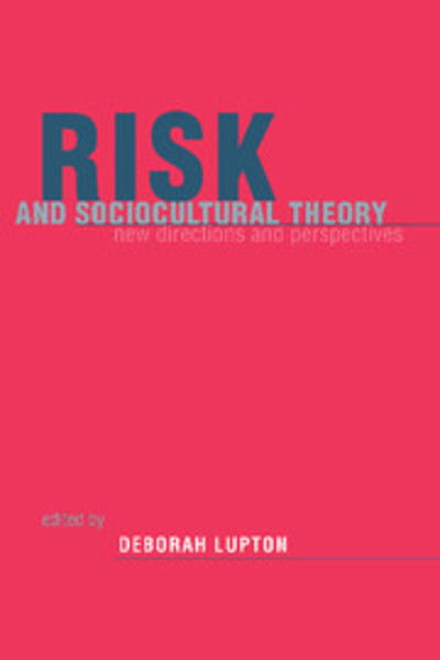 Cover for Lupton, Deborah, Professor · Risk and Sociocultural Theory: New Directions and Perspectives (Hardcover Book) (2000)