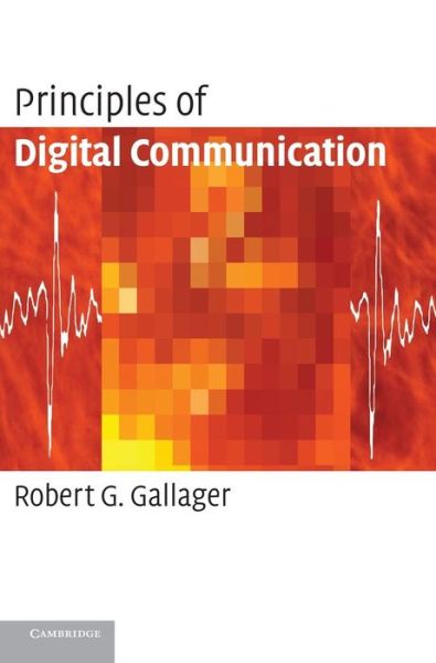 Cover for Gallager, Robert G. (Massachusetts Institute of Technology) · Principles of Digital Communication (Hardcover Book) (2008)