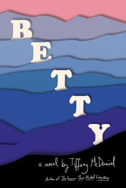 Cover for Tiffany McDaniel · Betty: A novel (Hardcover Book) (2020)