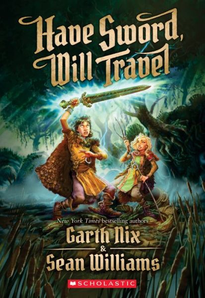 Have Sword, Will Travel - Garth Nix - Books - Scholastic Inc. - 9780545259071 - September 25, 2018