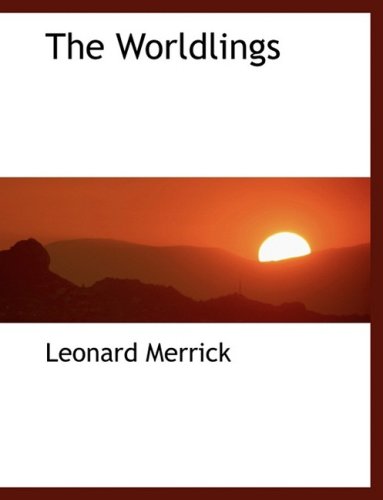 Cover for Leonard Merrick · The Worldlings (Hardcover Book) [Large Print, Lrg edition] (2008)