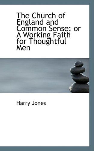 Cover for Harry Jones · The Church of England and Common Sense; or a Working Faith for Thoughtful men (Paperback Book) (2008)