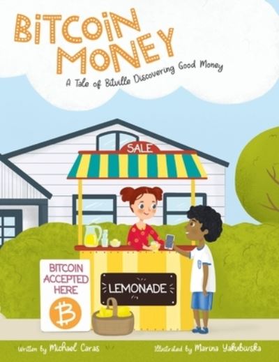 Cover for Michael Caras · Bitcoin Money: A Tale of Bitville Discovering Good Money (Hardcover Book) (2021)