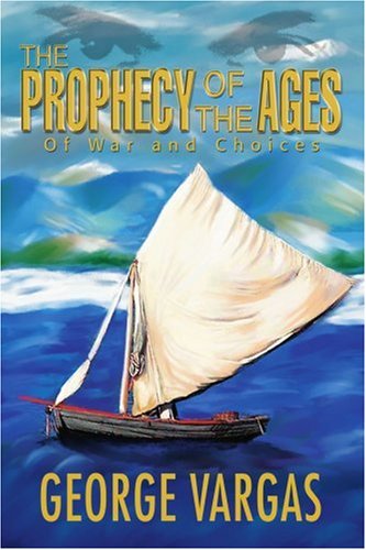 Cover for George Vargas · &lt;u&gt;the Prophecy of the Ages&lt; / U&gt;: of War and Choices (Paperback Book) (2004)