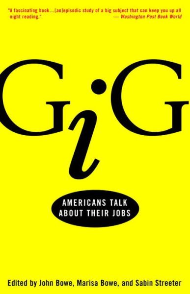 Gig: Americans Talk About Their Jobs - John Bowe - Books - Broadway Books - 9780609807071 - August 21, 2001