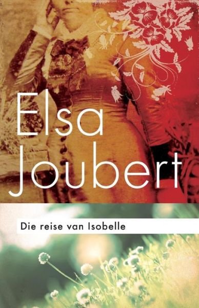 Cover for Elsa Joubert · Die reise van Isobelle (Paperback Book) [2nd edition] (2011)
