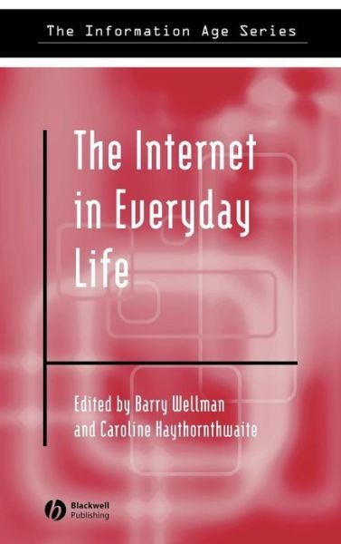 Cover for B Wellman · The Internet in Everyday Life - Information Age Series (Gebundenes Buch) (2002)