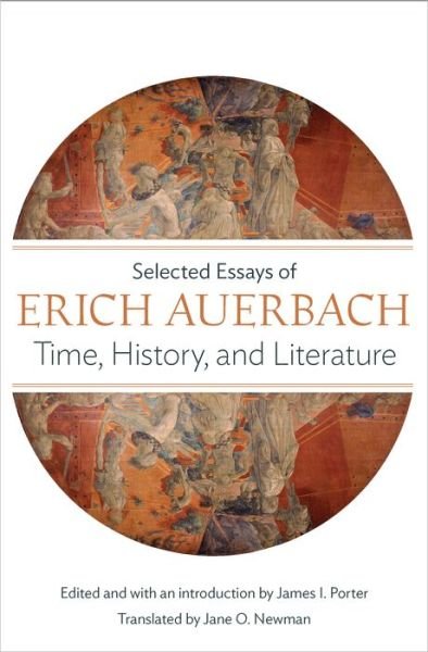 Cover for Erich Auerbach · Time, History, and Literature: Selected Essays of Erich Auerbach (Paperback Bog) (2016)