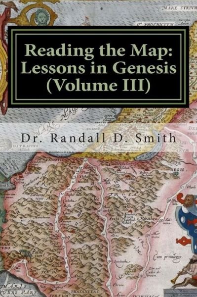 Cover for Dr. Randall D. Smith · Reading the Map: Lessons in Genesis (Volume Iii) (Taschenbuch) (2014)