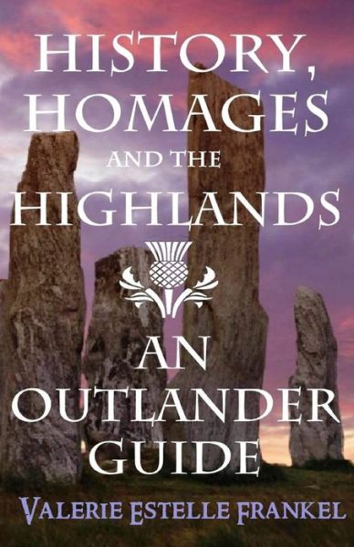 Cover for Valerie Estelle Frankel · History, Homages and the Highlands: an Outlander Guide (Paperback Book) (2014)