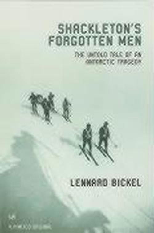 Cover for Lennard Bickel · Shackleton's Forgotten Men: The Untold Tale of an Antarctic Tragedy (Paperback Bog) (2001)