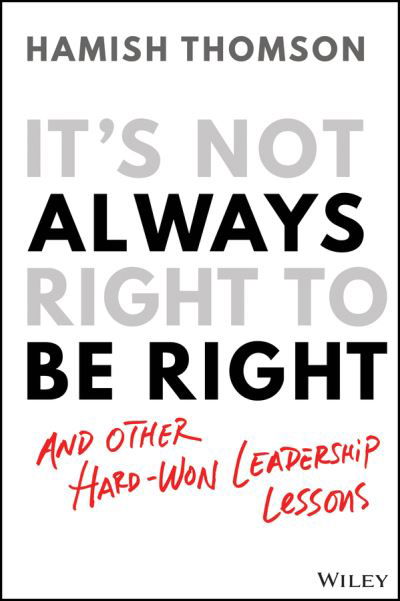 Cover for Hamish Thomson · It's Not Always Right to Be Right: And Other Hard-Won Leadership Lessons (Paperback Book) (2021)