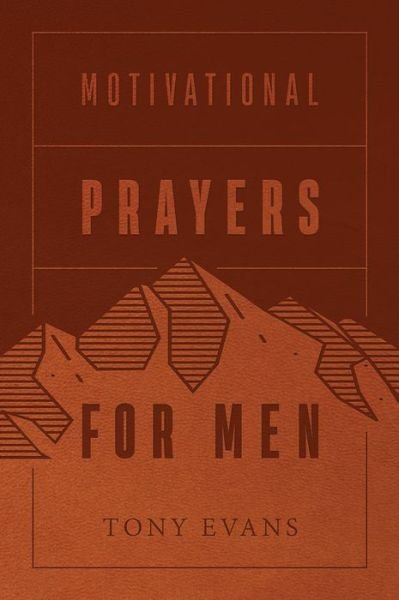 Motivational Prayers for Men - Tony Evans - Livres - Harvest House Publishers - 9780736981071 - 3 mai 2022