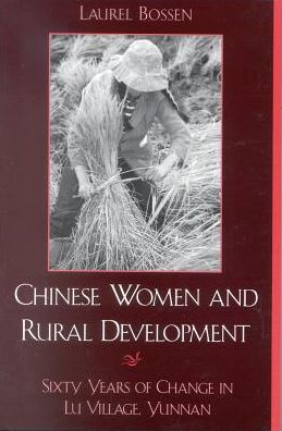 Cover for Laurel Bossen · Chinese Women and Rural Development: Sixty Years of Change in Lu Village, Yunnan (Hardcover Book) (2002)