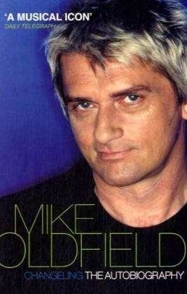 Cover for Mike Oldfield · Changeling: The Autobiography of Mike Oldfield (Paperback Book) (2008)