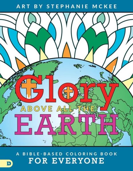 Cover for Stephanie McKee · Glory Above All The Earth : A Bible-Based Coloring Book for Everyone (Paperback Book) (2017)