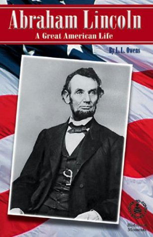 Cover for L. L. Owens · Abraham Lincoln: a Great American Life (Historical Moments) (Hardcover Book) (2000)