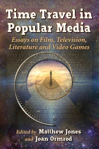 Cover for Matthew Jones · Time Travel in Popular Media: Essays on Film, Television, Literature and Video Games (Paperback Book) (2015)