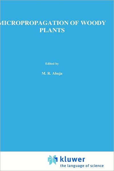 Cover for M R Ahuja · Micropropagation of Woody Plants - Forestry Sciences (Hardcover Book) [1993 edition] (1992)