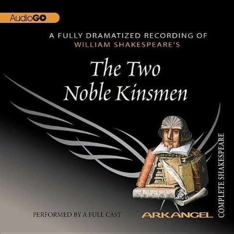 Cover for William Shakespeare · The Two Noble Kinsmen (Complete Arkangel Shakespeare) (Audiobook (CD)) (2006)