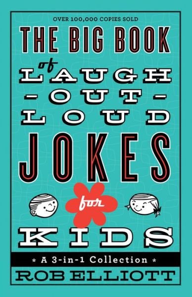 Cover for Rob Elliott · The Big Book of Laugh–Out–Loud Jokes for Kids – A 3–in–1 Collection (Paperback Bog) (2014)
