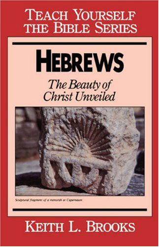 Cover for Keith L. Brooks · Hebrews: Beauty of Christ Unveiled - Teach Yourself the Bible S. (Paperback Book) (1963)