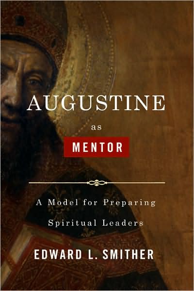 Cover for Edward L. Smither · Augustine as Mentor: A Model for Preparing Spiritual Leaders (Paperback Book) (2009)