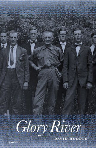 Glory River: Poems - Southern Messenger Poets - David Huddle - Books - Louisiana State University Press - 9780807133071 - April 1, 2008