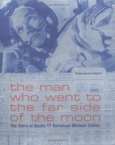 The Man Who Went to the Far Side of the Moon: the Story of Apollo 11 Astronaut Michael Collins - Bea Uusma Schyffert - Kirjat - Chronicle Books - 9780811840071 - tiistai 1. heinäkuuta 2003