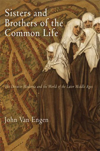 Cover for John Van Engen · Sisters and Brothers of the Common Life: The Devotio Moderna and the World of the Later Middle Ages - The Middle Ages Series (Paperback Book) (2014)