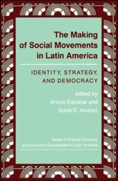 Cover for Arturo Escobar · The Making Of Social Movements In Latin America: Identity, Strategy, And Democracy (Paperback Book) (1992)